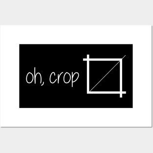 oh crop! Posters and Art